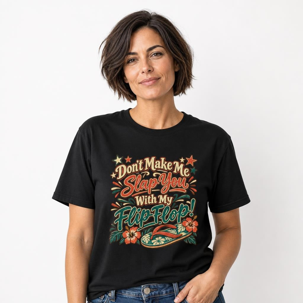 Dont Make Me Slap You With My Flip Flop t shirt in Black worn by a studio model in an upper-body front relaxed pose on a clean white background