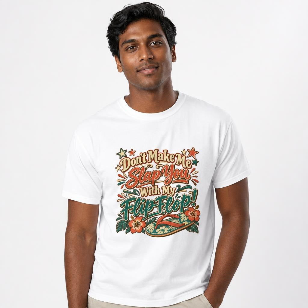 Dont Make Me Slap You With My Flip Flop t shirt in White worn by a studio model in an upper-body front relaxed pose on a clean white background