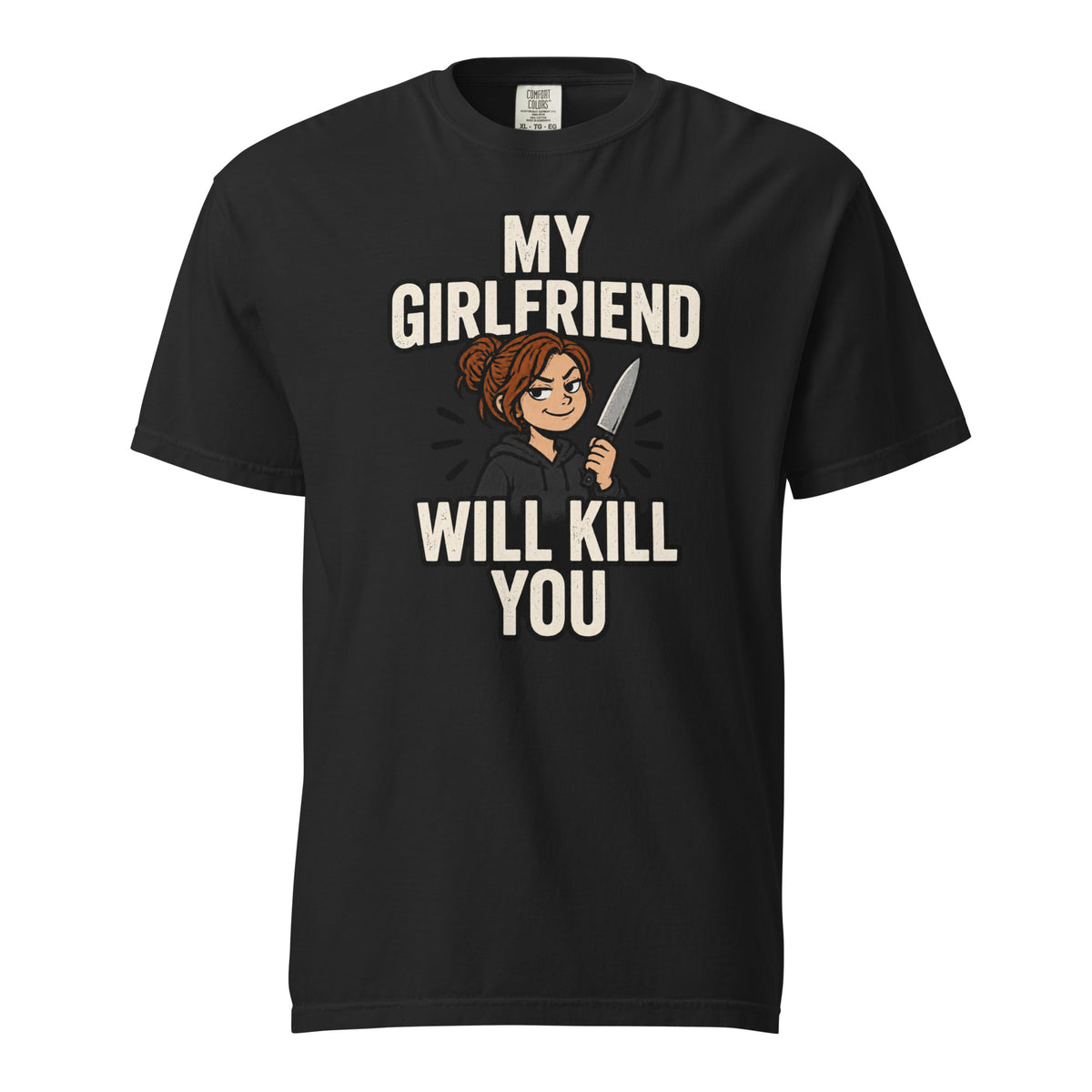 Front view of a black T-shirt with distressed text reading “MY GIRLFRIEND WILL KILL YOU” and a cartoon woman holding a knife.