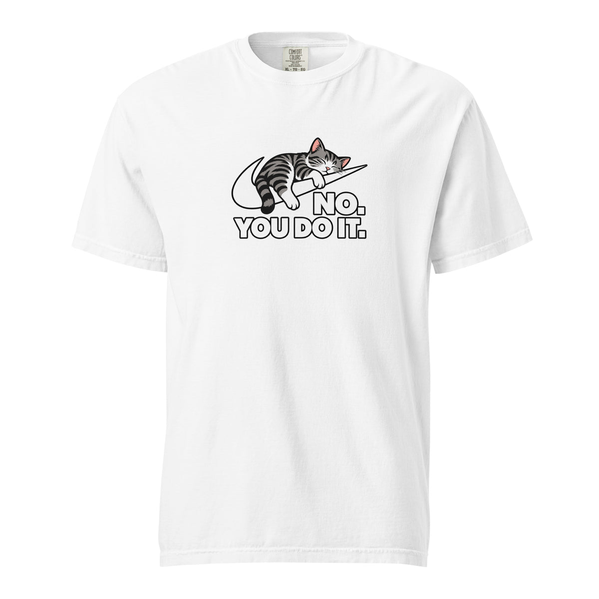 White T-shirt featuring a sleeping grey tabby cat draped over a white swoosh-shaped motif above bold “NO. YOU DO IT.” lettering.