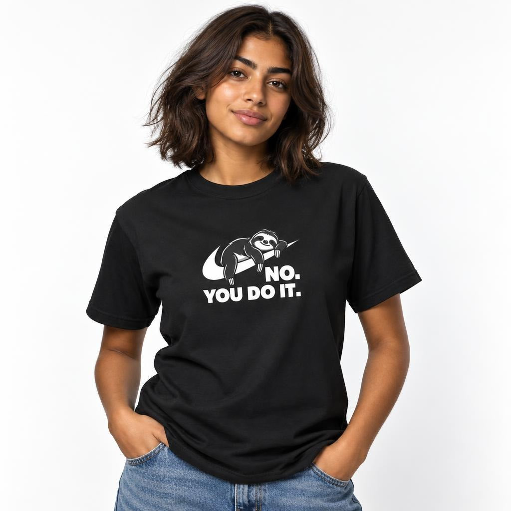 Model wearing a Black T-shirt with a monochrome sloth lying across a branch above the words “NO. YOU DO IT.”