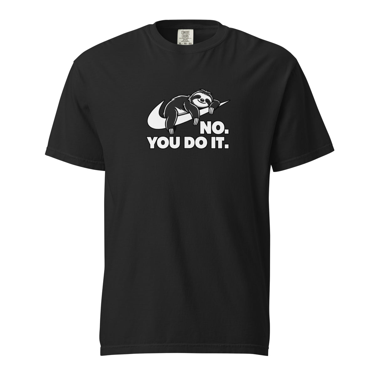 Front view of a black T-shirt featuring a monochrome sloth lying across a branch above the words “NO. YOU DO IT.”