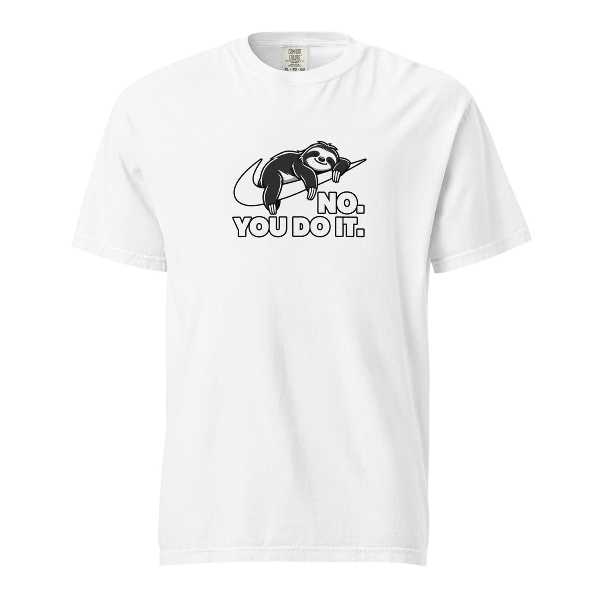 Front view of a white T-shirt featuring a monochrome sloth resting on a branch above the words “NO. YOU DO IT.”