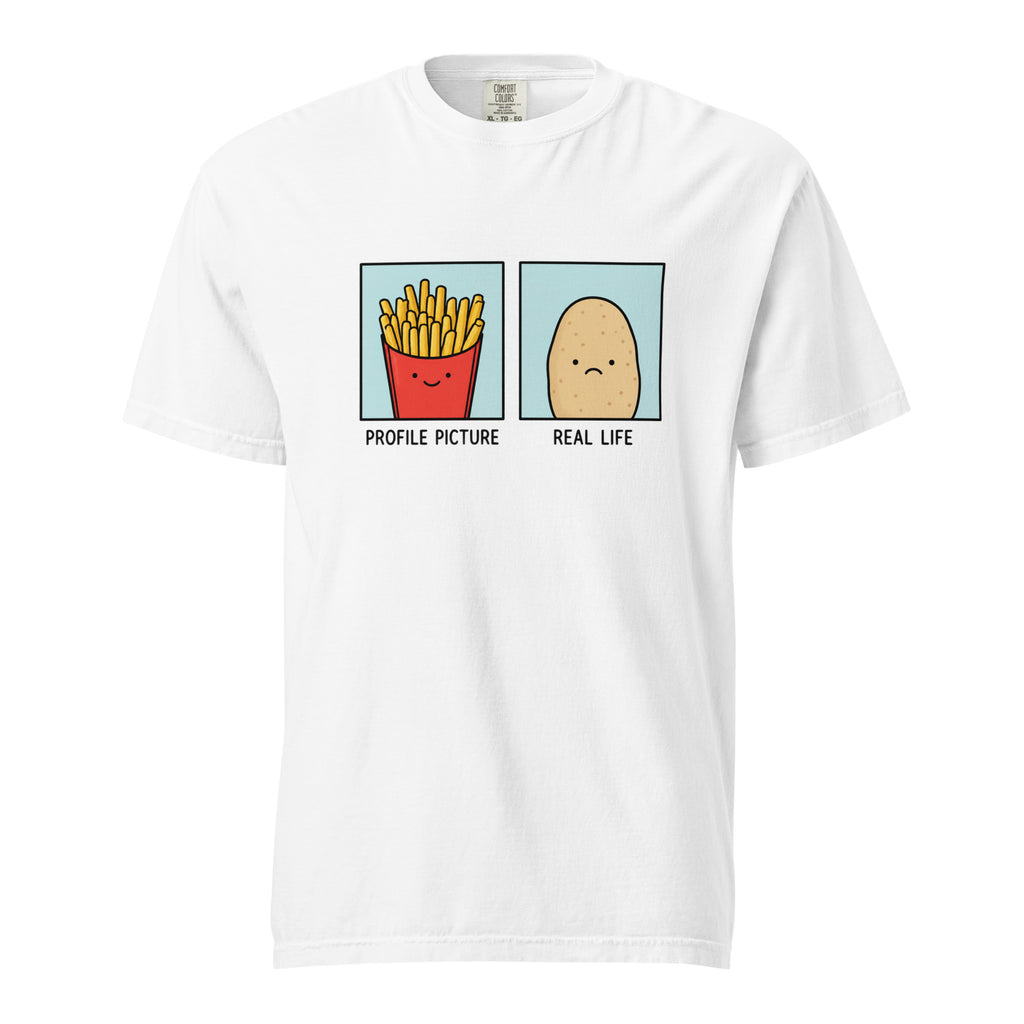 White T-shirt with a cartoon carton of smiling French fries labeled “PROFILE PICTURE” beside a sad potato labeled “REAL LIFE.”