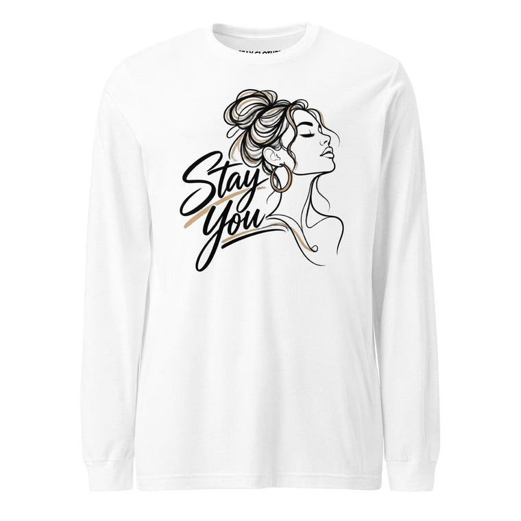 White long-sleeve shirt featuring the words “Stay You” beside a black line-art profile of a woman with a bun