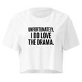 Unfortunately I Love The Drama white crop top front product mockup with bold black quote text