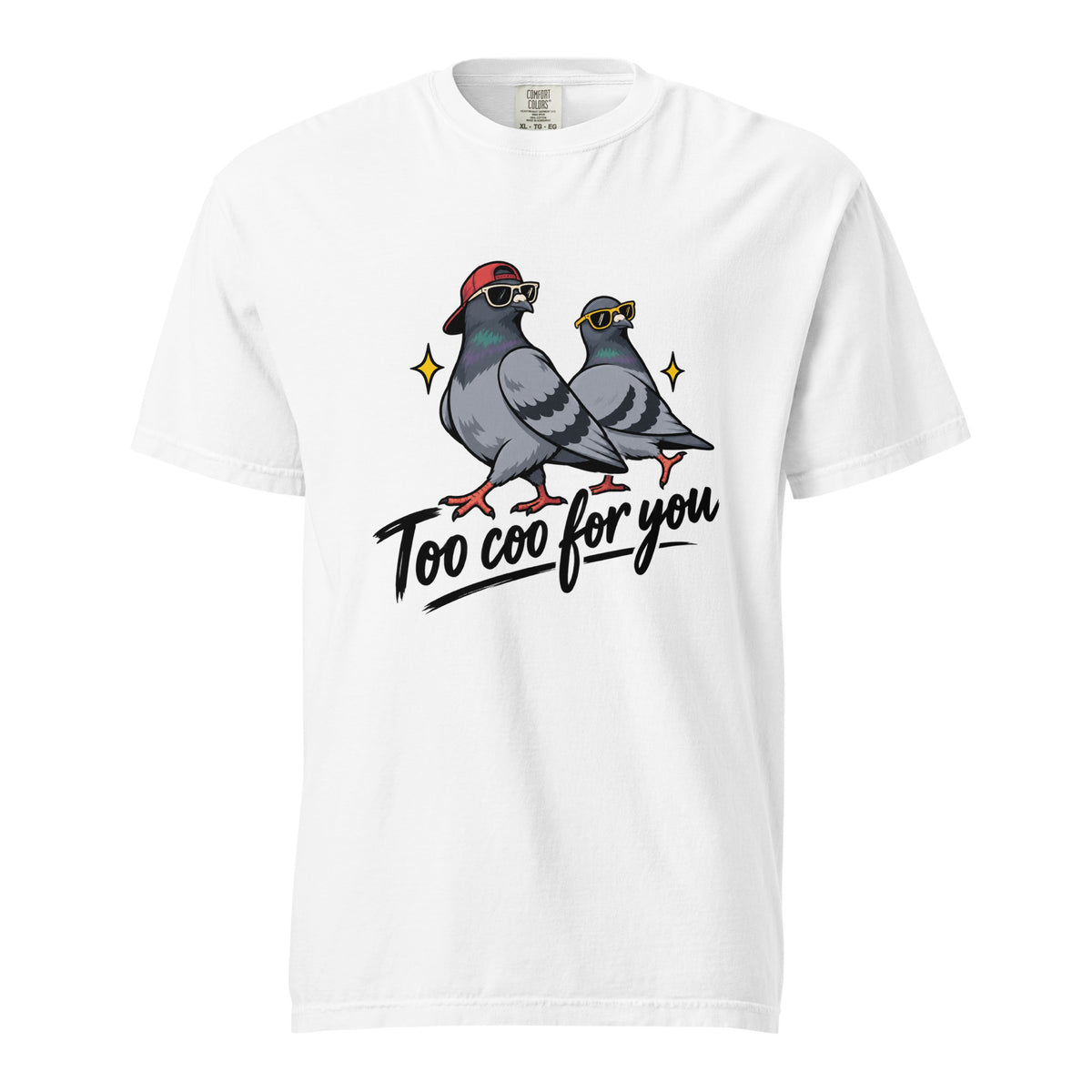 White T-Shirt featuring two cartoon pigeons in sunglasses, one wearing a backwards red cap, above “Too coo for you” with yellow sparkles.