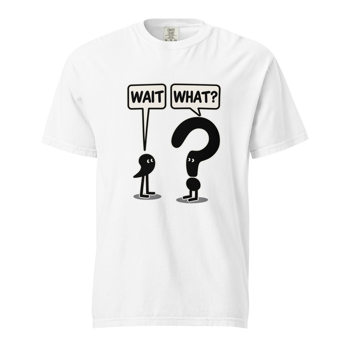 White t shirt featuring A humorous black-and-white graphic featuring the wording “WAIT” and “WHAT?” in speech bubbles above anthropomorphised punctuation characters, including a large question mark, front view