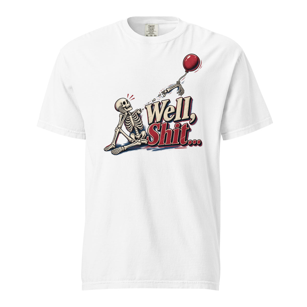 Front view of a white T-shirt featuring a seated skeleton holding a red balloon beside the words “Well Shit...”