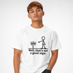 Model wearing a white T-shirt with a minimalist stick figure beside a sign reading “BAD” and the caption “Well, that’s not a good sign.”